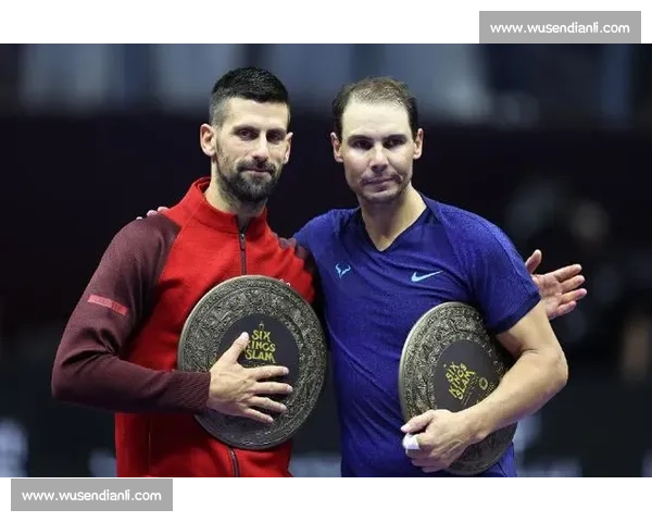 德约科维奇与纳达尔巅峰对决书写男子网坛传奇史诗时代永恒对抗篇章